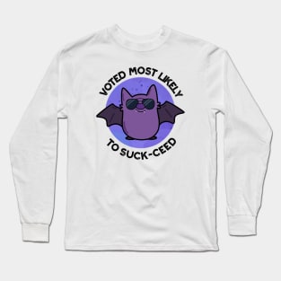 Voted Most Likely To Suck-ceed Funny Bat Pun Long Sleeve T-Shirt